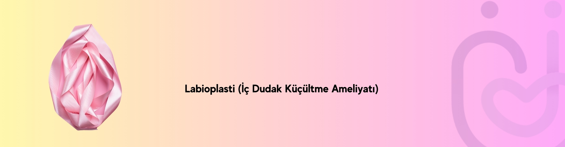 Labioplasti Bursa &ndash; İ&ccedil; Dudak K&uuml;&ccedil;&uuml;ltme Ameliyatı