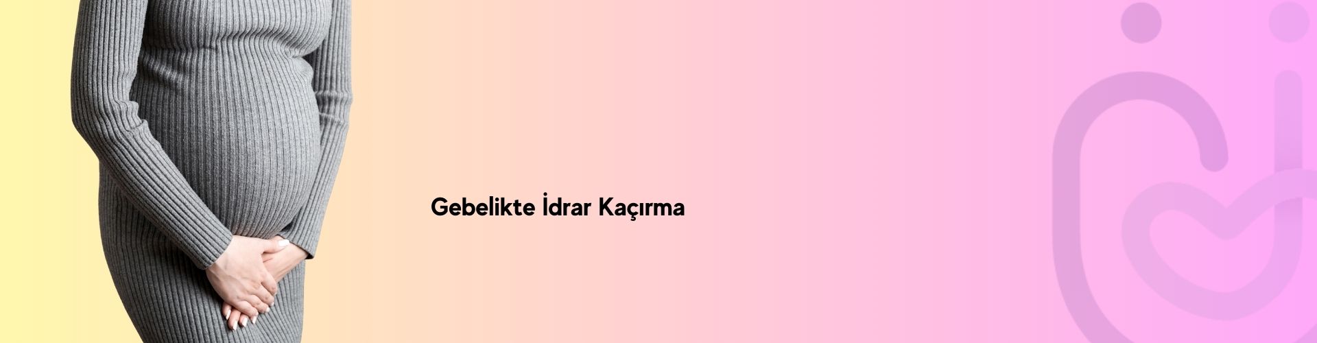 Gebelikte İdrar Kaçırma